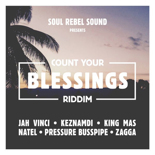 Count Your Blessings Riddim [Soul Rebel Sound] (2019)