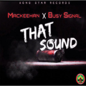 Mackeehan feat. Busy Signal - That Sound (2019) Single
