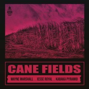 Natural High feat. Wayne Marshall x Jesse Royal & Kabaka Pyramid - Cane Fields (2019) Single
