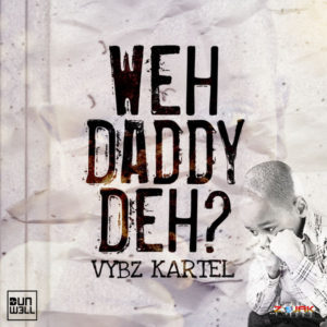 Vybz Kartel - Weh Daddy Deh (2019) Single