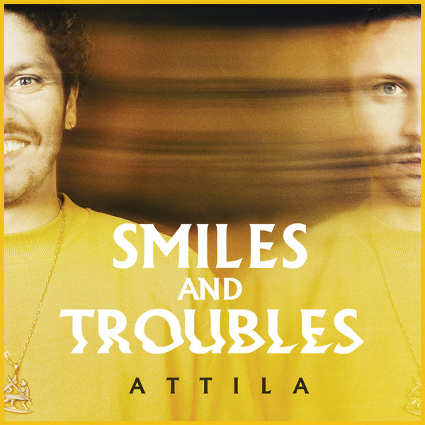 Attila - Smiles and Troubles (2019) Album
