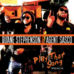 Duane Stephenson & Agent Sasco - Play That Song (Remix) (2019) Single