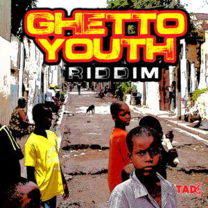 Ghetto Youth Riddim [Tad's Record] (2019)