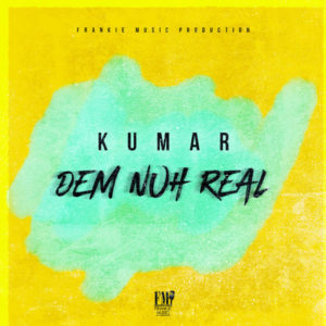 Kumar - Dem Nuh Real (2019) Single