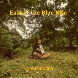 Addis Pablo - East Of The Blue Nile (2019) Single