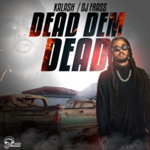 DJ Frass feat. Kalash - Dead Dem Dead (2019) Single