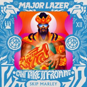 Major Lazer feat. Skip Marley - Can’t Take It From Me (2019) Single