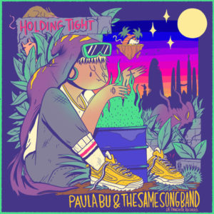 Paula Bu & The Same Song Band - Holding Tight (2019) Single