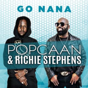 Popcaan & Richie Stephens - GO NANA (2019) Single