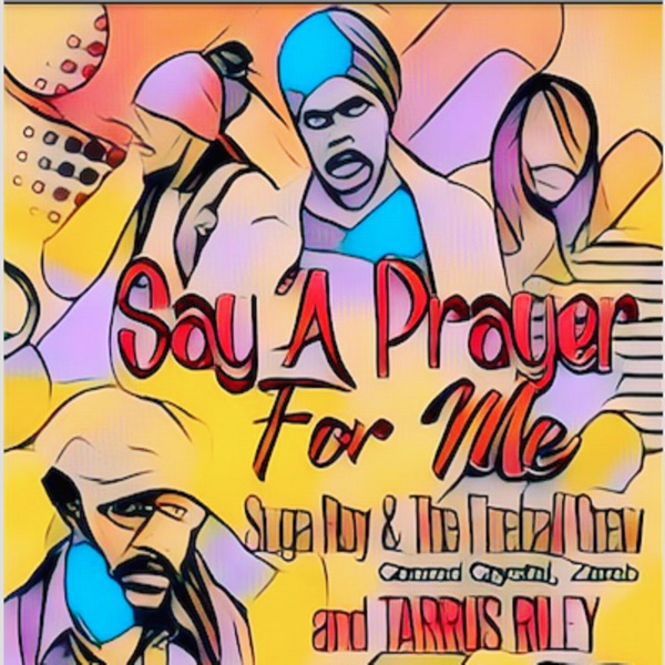 Tarrus Riley, Suga Roy, The Fireball Crew, Zareb & Conrad Crystal - Say a Prayer For Me (2019) Single