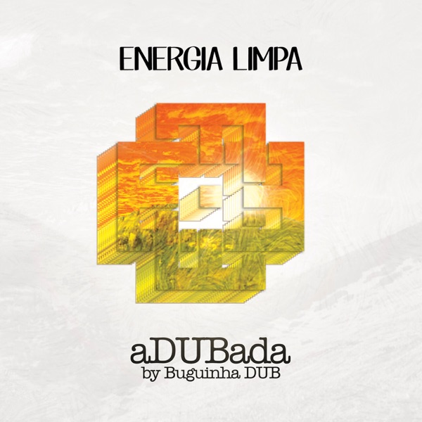 Energia Limpa feat. Buguinha Dub - aDUBada (2019) Album