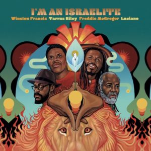 Winston Francis, Tarrus Riley, Freddie McGregor & Luciano - I'm An Israelite (2019) Single