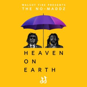 Walshy Fire presents: The No-Maddz - Heaven On Earth (2019) Album