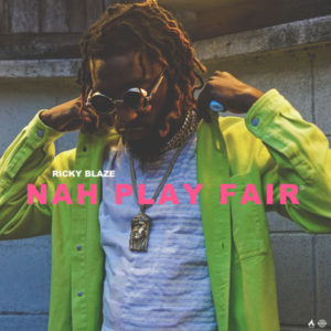 Ricky Blaze - Nah Play Fair (2019) Single