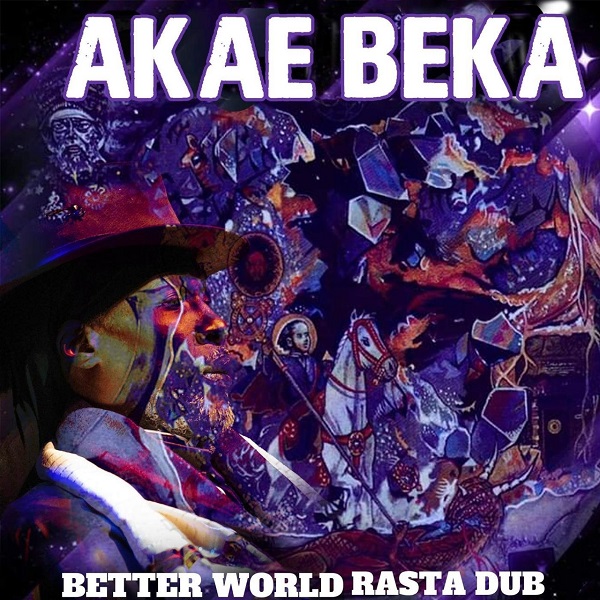 Akae Beka - Better World Rasta Dub (2019) Album
