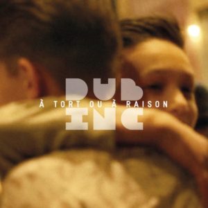 Dub Inc - À tort ou à raison (2019) Single