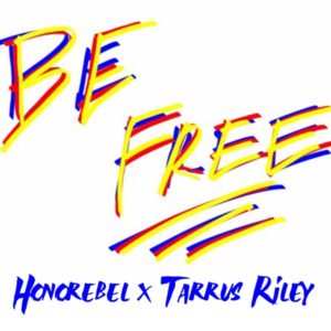 Honorebel x Tarrus Riley - Be Free (2019) EP