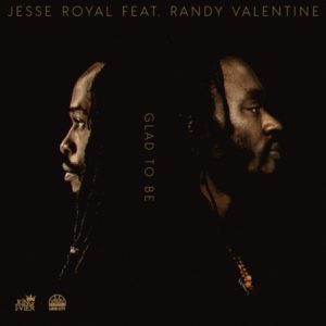Jesse Royal feat. Randy Valentine - Glad To Be (2019) Single