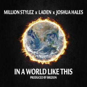 Million Stylez x Laden x Joshua Hales - In A World Like This (2019) Single
