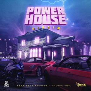 Power House Riddim [Seanizzle Records x S-Lock Entertainment] (2019)