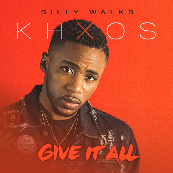 Khxos x Silly Walks - Give it All (2019) Single