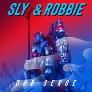 Sly & Robbie - Dub Serge (2019) Album