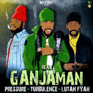 Pressure, Turbulence & Lutan Fyah - Real Ganjaman (2020) Single