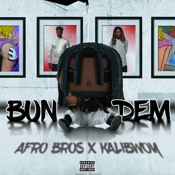 Afro Bros x Kalibwoy - Bun Dem (2020) Single