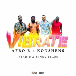 Afro B x Konshens feat. Stadic x Jonny Blaze - Vibrate (2020) Single