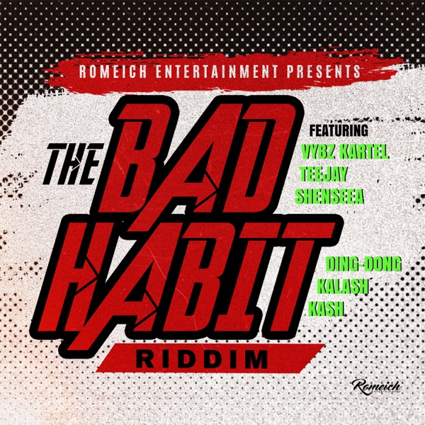The Bad Habit Riddim [Romeich Entertainment] (2020)
