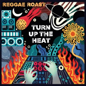 Reggae Roast - Turn Up The Heat (2020) Album