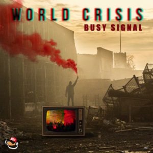 Busy Signal - World Crisis (2020) Single