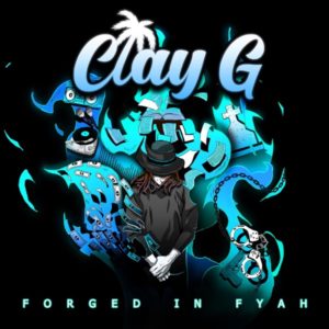 Clay G - Forged in Fyah (2020) Album