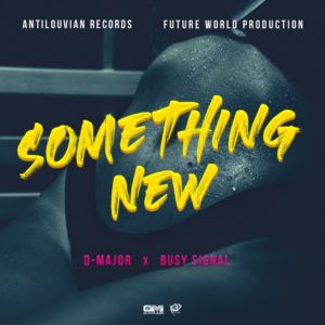 D-Major x Busy Signal - Something New (2020) Single