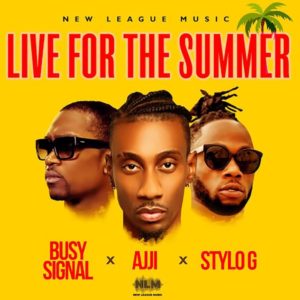 Stylo G x Ajji x Busy Signal - Live For The Summer (2020) Single