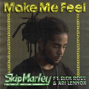 Skip Marley feat. Rick Ross & Ari Lennox - Make Me Feel (2020) Single