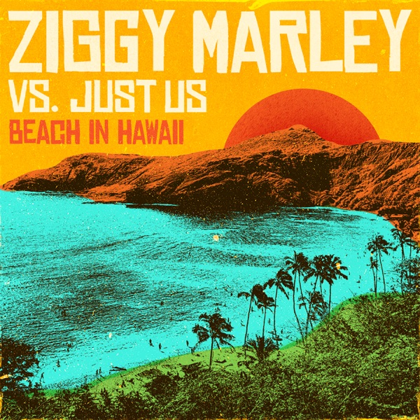 Ziggy Marley vs. Just Us - Beach In Hawaii (2020) Single