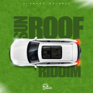 Sun Roof Riddim [Dj Frass Records] (2021)