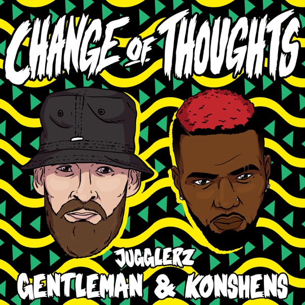 Jugglerz x Gentleman x Konshens - Change of Thoughts (2021) Single