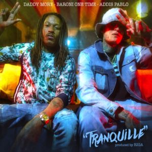 Daddy Mory x Baroni One Time x Addis Pablo - Tranquille (2021) Single