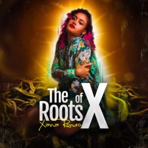 Xana Romeo - The Roots Of X (2021) Album