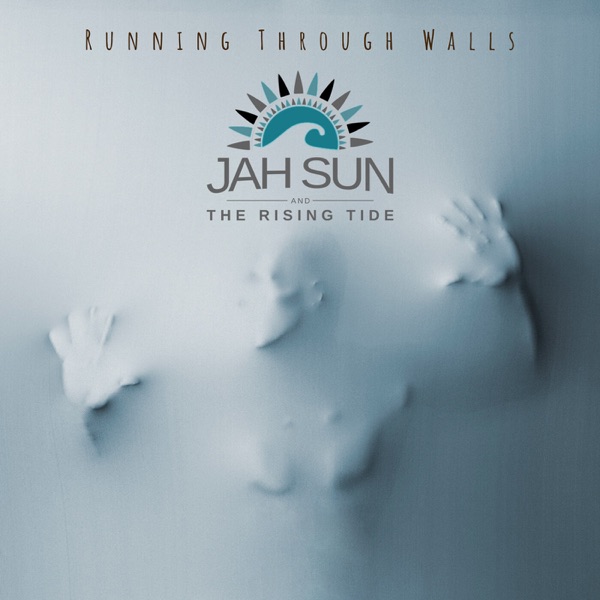 Jah Sun & The Rising Tide - Running Through Walls (2021) Album
