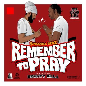 Spragga Benz x Bounty Killer - Remember To Pray (2021) Single