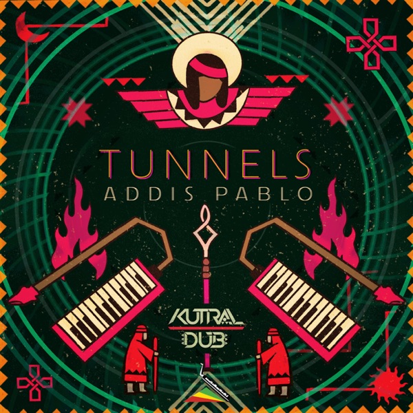 Addis Pablo & Kutral Dub - Tunnels (2021) EP