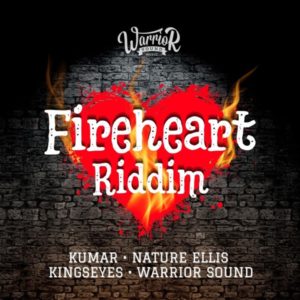 Fireheart Riddim [Warrior Sound Music] (2021)