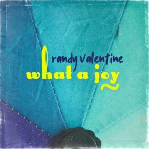 Randy Valentine - What a Joy (2021) Single