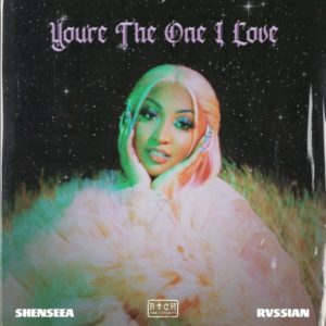 Shenseea x Rvssian - You're The One I Love (2021) Single