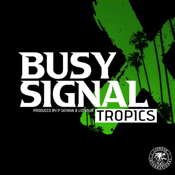 Busy Signal x P Skinna & Liondub - Tropics (2022) Single