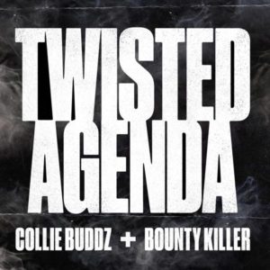 Collie Buddz x Bounty Killer - Twisted Agenda (2022) Single