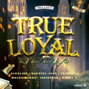 True Loyal Riddim [True Loyal Records] (2022)